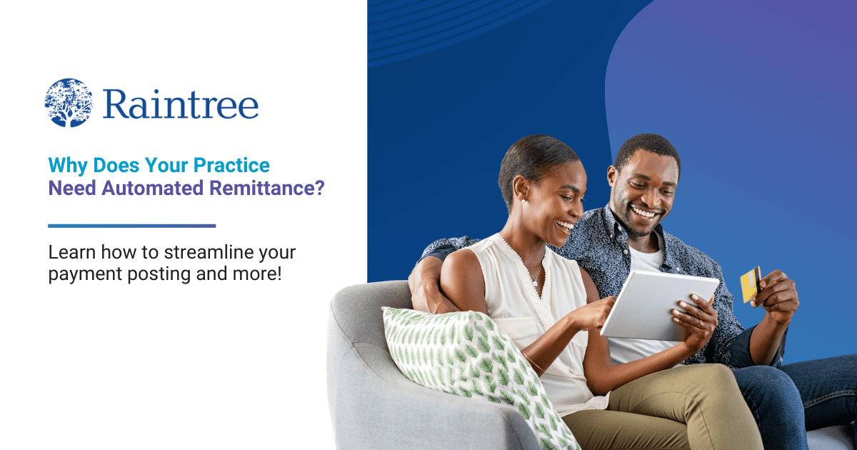 Why Your Practice Needs Automated Remittance - Raintree Systems