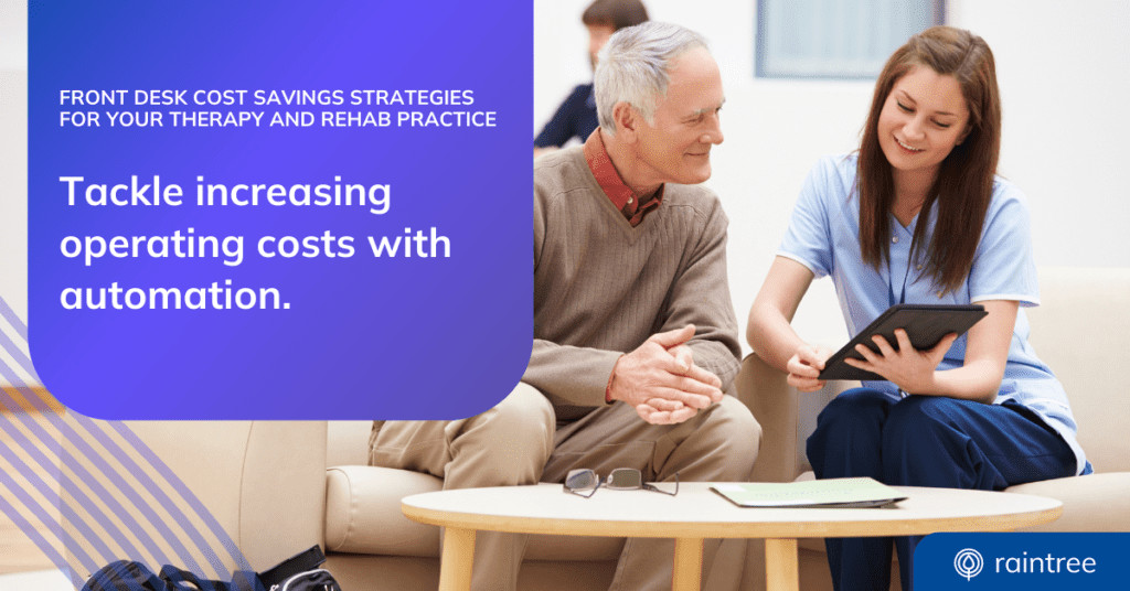 Front Desk Cost Reduction Strategies for Your Therapy and Rehab Practice