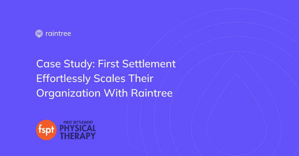 A graphic that reads: "Case Study: First Settlement Effortlessly Scales Their Organization with Raintree."