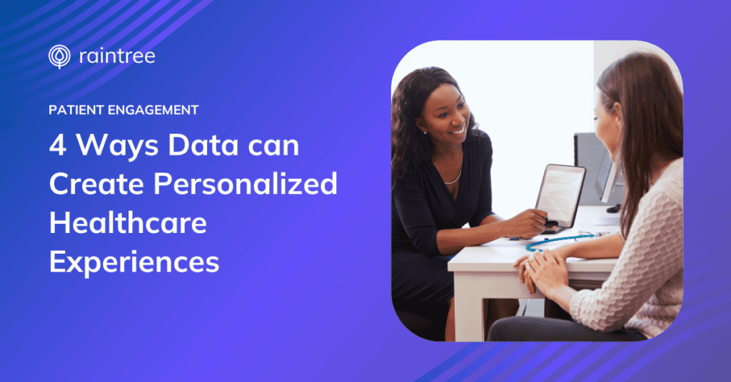 4 Ways Data Can Create Personalized Healthcare Experiences