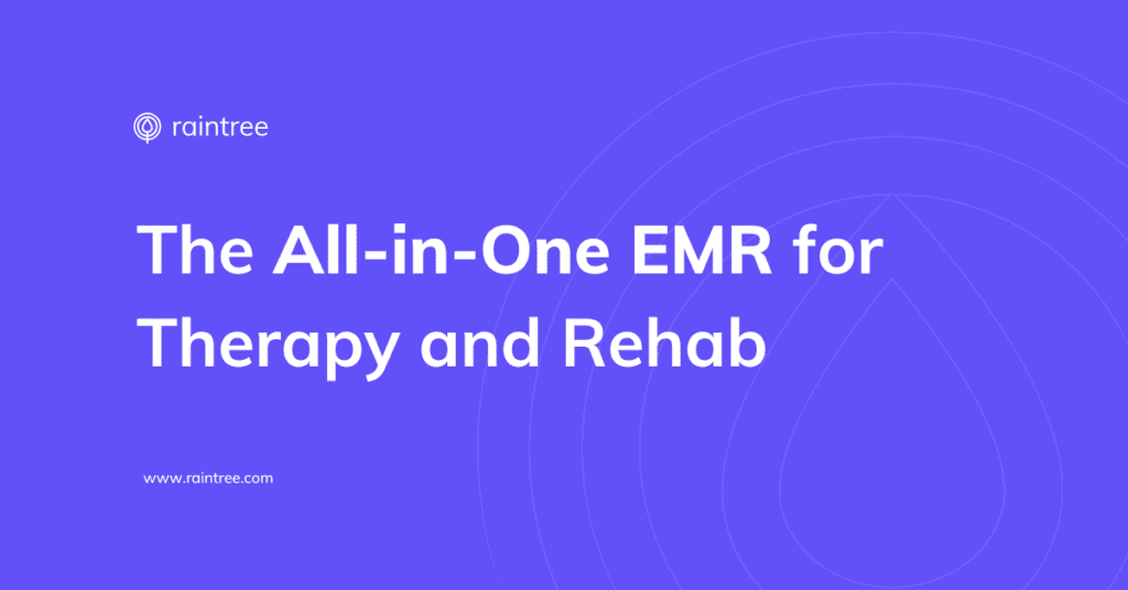 Raintree Systems - The All-In-One Emr For Therapy And Rehab
