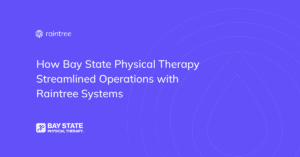 A purple header image that reads: "How Bay State Physical Therapy Streamlined Operations with Raintree Systems."