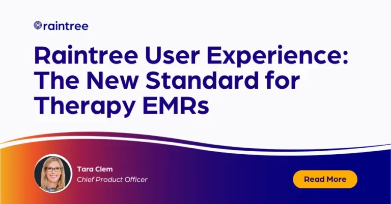 Raintree User Experience: The New Standard For Therapy Emrs